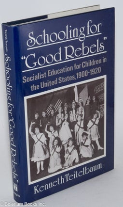 Cat.No: 38987 Schooling for "good rebels;" socialist education for children in the United...