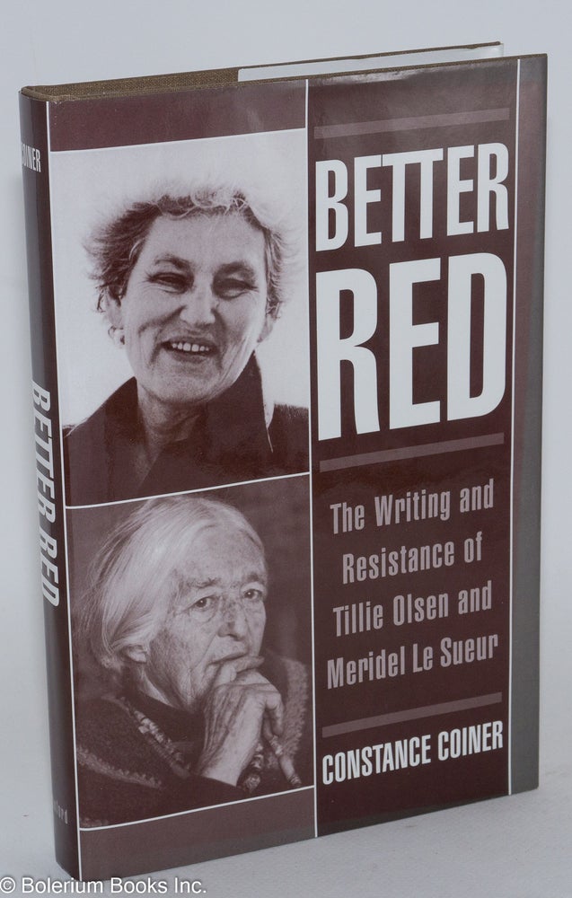 Cat.No: 38991 Better red; the writing and resistance of Tillie Olsen and Meridel Le Sueur. Constance Coiner.
