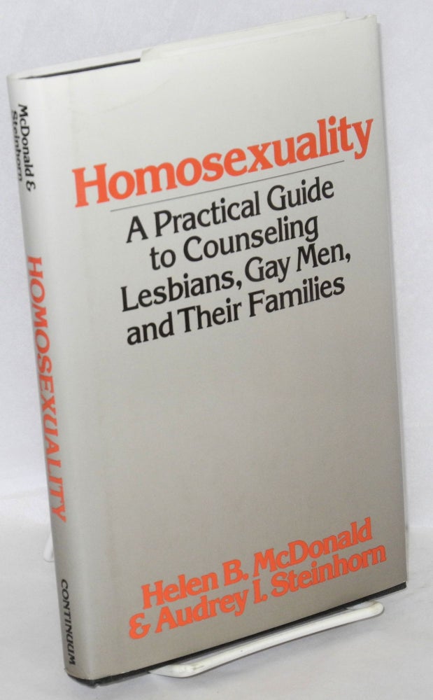 Cat.No: 39037 Homosexuality; a practical guide to counseling lesbians, gay men, and their families. Helen B. McDonald, Audrey I. Steinhorn, William van Ornum.