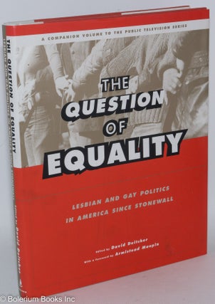 Cat.No: 39063 The Question of Equality: lesbian and gay politics in America since...