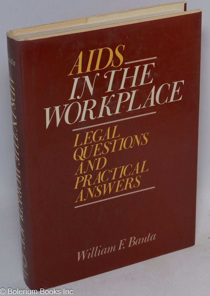 Cat.No: 39091 AIDS in the Workplace; legal questions and practical answers. William F. Banta.