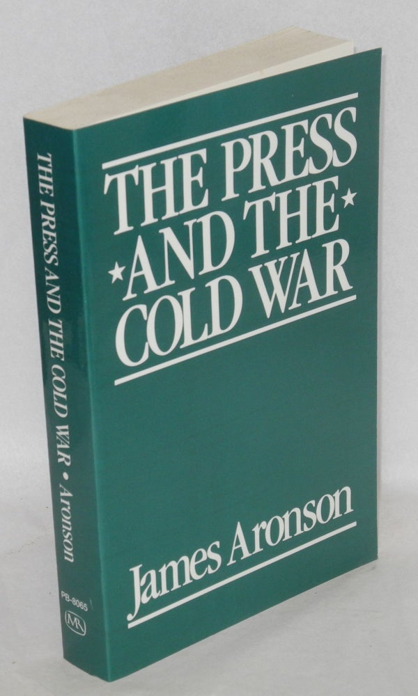 Cat.No: 39212 The press and the cold war. James Aronson.