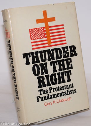 Cat.No: 39253 Thunder on the right: the Protestant fundamentalists. Gary K. Clabaugh