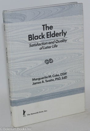 Cat.No: 39434 The Black elderly; satisfaction and quality of later life. Marguerite Coke,...