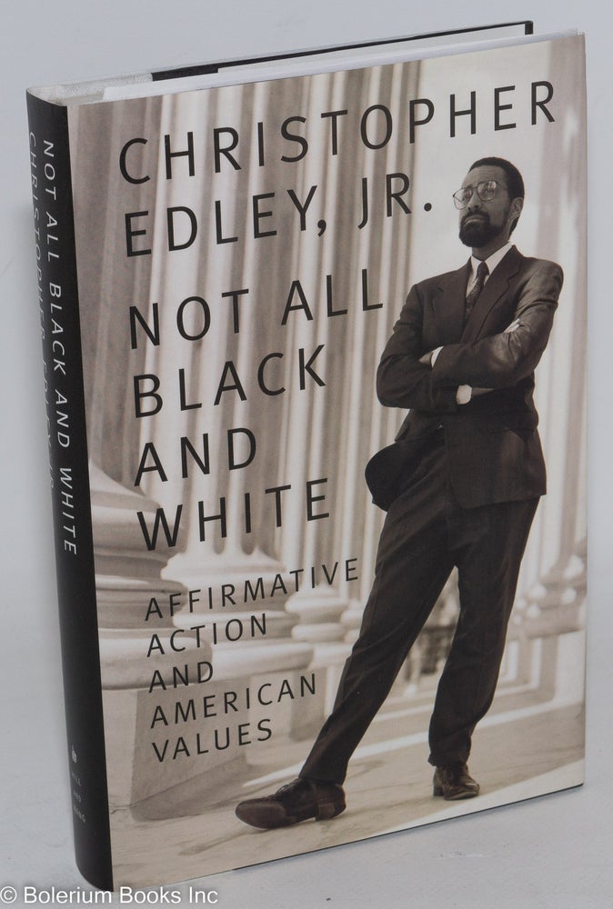 Cat.No: 39435 Not all black and white; affirmative action, race, and American values. Christopher Edley, Jr.