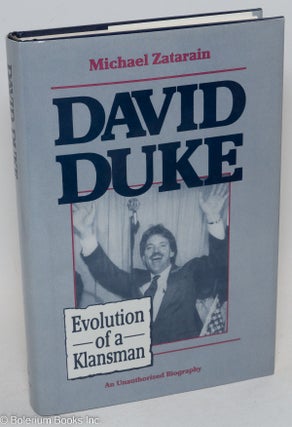 Cat.No: 39493 David Duke; evolution of a Klansman. Michael Zatarain