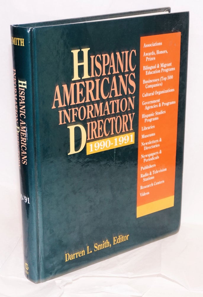 Cat.No: 39515 Hispanic Americans information directory, 1990-1991; a guide to approximately 4,700 organizations, agencies, institutions, programs, and publications concerned with Hispanic American life and culture. Darren L. Smith, ed.