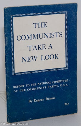 Cat.No: 3956 The Communists take a new look. Eugene Dennis