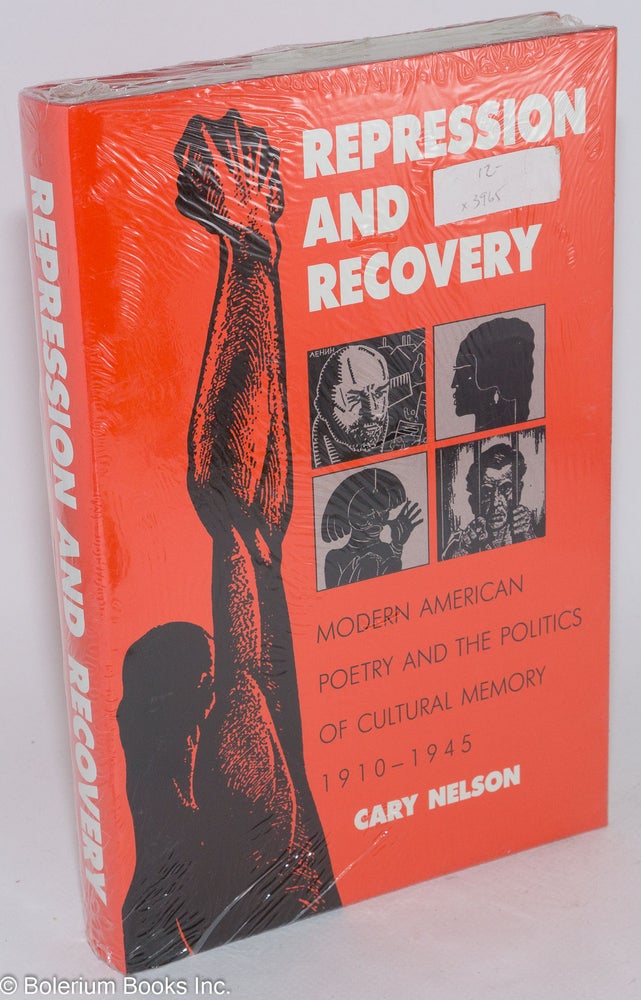 Cat.No: 3965 Repression and recovery; modern American poetry and the politics of cultural memory, 1910-1945. Cary Nelson.