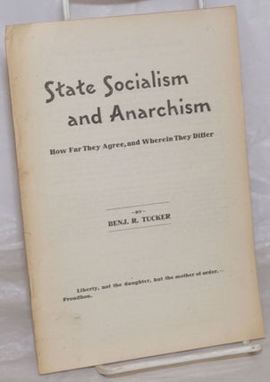 Cat.No: 39693 State socialism and anarchism; how far they agree, and wherein they differ....