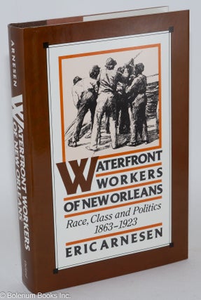 Cat.No: 39706 Waterfront workers of New Orleans; race, class, and politics, 1863-1923....