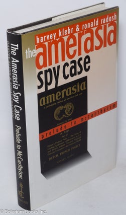 Cat.No: 39708 The Amerasia Spy Case; Prelude to McCarthyism. Harvey Klehr, Ronald Radosh