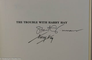 The Trouble with Harry Hay: founder of the modern gay movement [signed]
