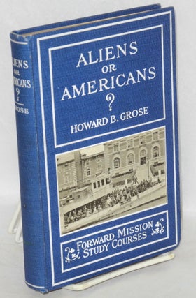 Cat.No: 39884 Aliens or Americans? With introduction by Josiah Strong. Howard B. Grose
