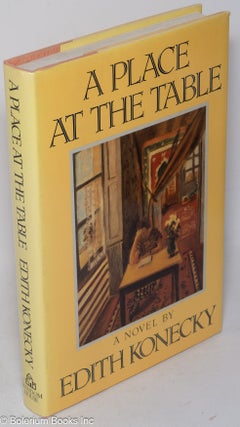 Cat.No: 39924 A Place at the Table a novel. Edith Konecky