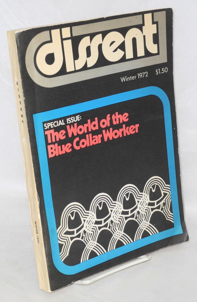 Cat.No: 39992 Dissent: Vol. XIX, No. 1 (whole no. 86), Winter 1972; Special issue: The world of the blue collar worker