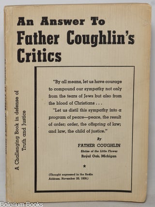 Cat.No: 400 An answer to Father Coughlin's critics, by Father Coughlin's...
