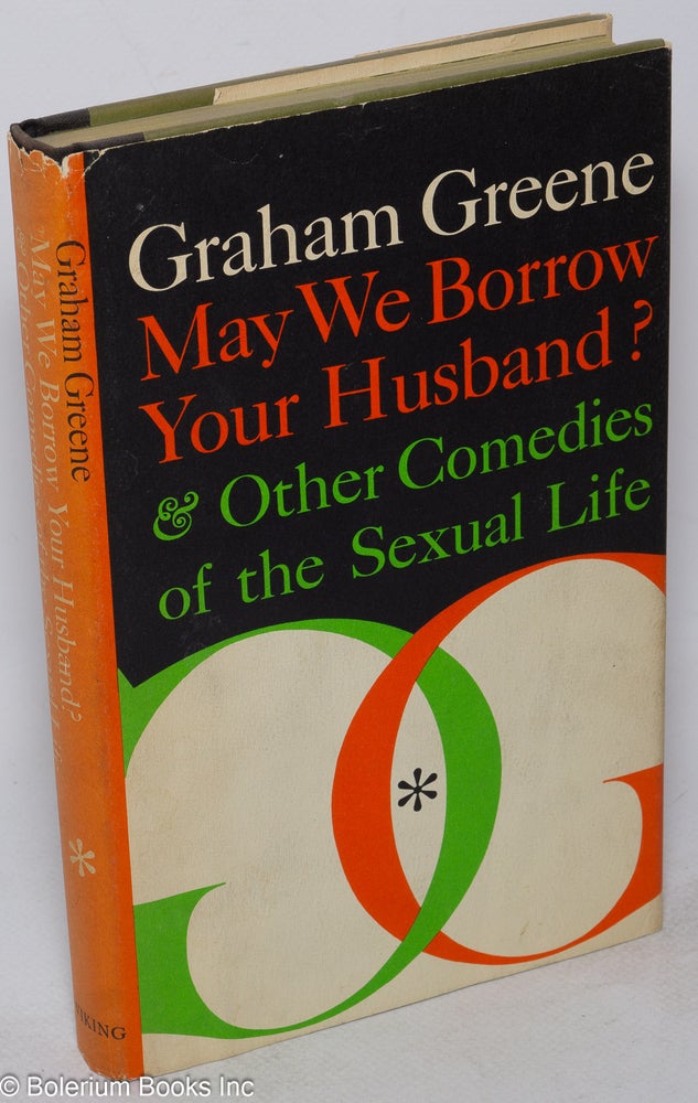 Cat.No: 40034 May We Borrow Your Husband? and other comedies of the sexual life. Graham Greene.