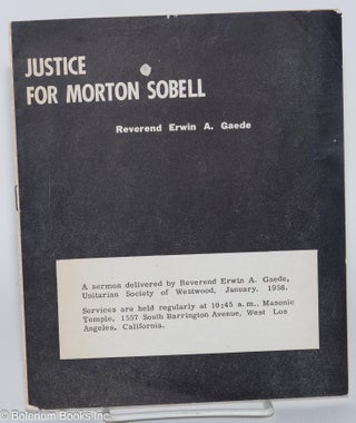 Cat.No: 40098 Justice for Morton Sobell: A sermon by Reverend Erwin A. Gaede, Unitarian...