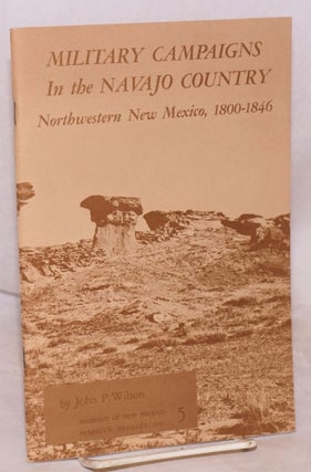 Cat.No: 40174 Military Campaigns in the Navajo Country: northwestern New Mexico,...