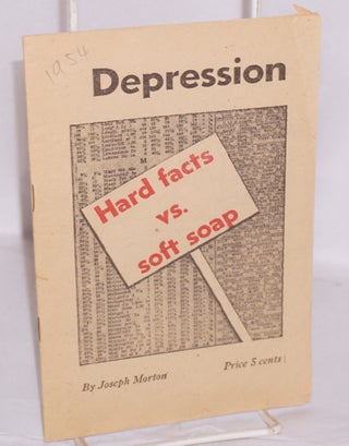 Cat.No: 40204 Depression: Hard Facts vs. Soft Soap. Joseph Morton