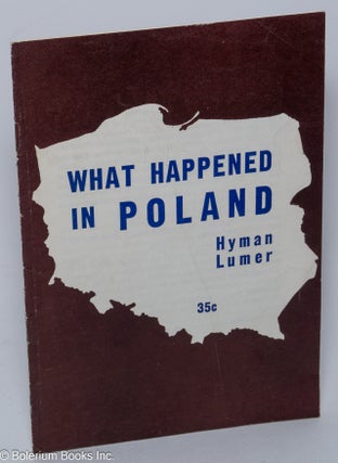 Cat.No: 40206 What happened in Poland. Hyman Lumer