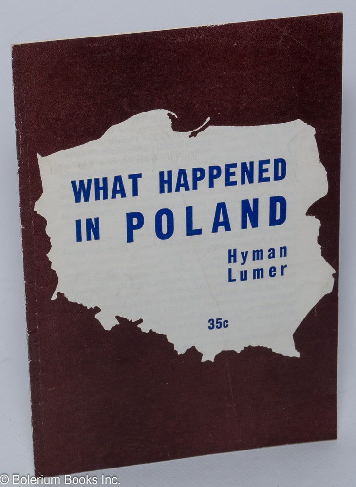Cat.No: 40206 What happened in Poland. Hyman Lumer.