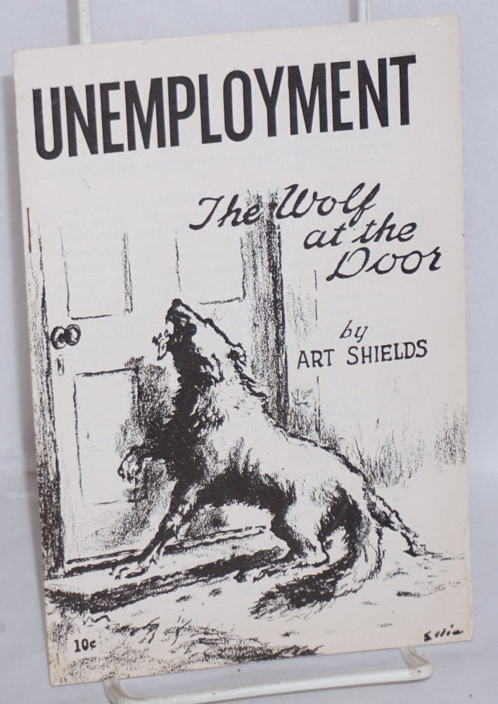 Cat.No: 40223 Unemployment: the wolf at the door. Art Shields.
