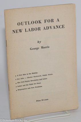 Cat.No: 40240 Outlook for a New Labor Advance. George Morris