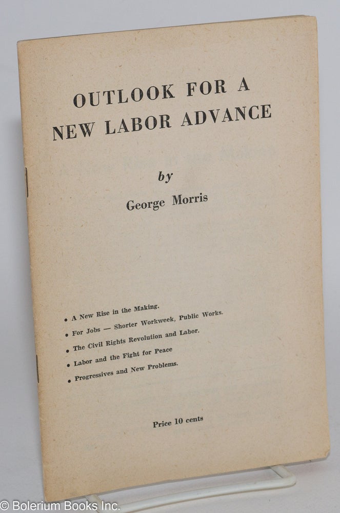 Cat.No: 40240 Outlook for a New Labor Advance. George Morris.
