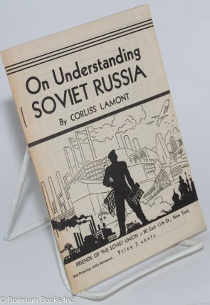 Cat.No: 40243 On understanding Soviet Russia. Corliss Lamont