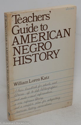 Cat.No: 40290 Teachers' guide to American Negro history. William Loren Katz
