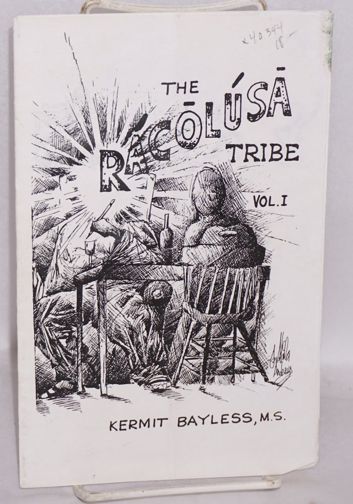 Cat.No: 40344 The Racolusa tribe: creation, evolution, institution and behavior. Kermit Bayless.
