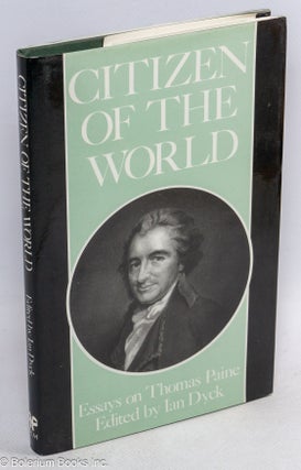 Cat.No: 40408 Citizen of the world; essays on Thomas Paine. Ian Dyck, ed