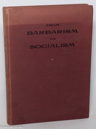 Cat.No: 40415 From barbarism to socialism. The great sociological crisis in a new light,...