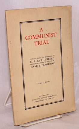 Cat.No: 40500 A Communist trial; extracts from the testimony of C.E. Ruthenberg and...