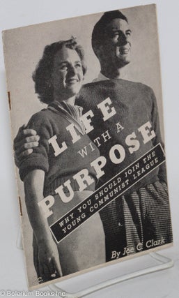 Cat.No: 40503 Life with a purpose; why you should join the Young Communist League. Joe C....