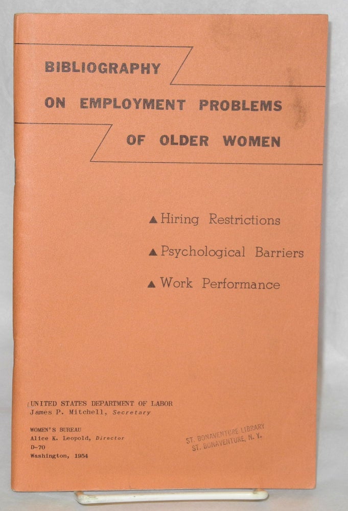 Cat.No: 40554 Bibliography on employment problems of older women; Hiring restrictions; psychological barriers; work performance. United States. Department of Labor. Women's Bureau.