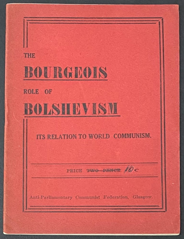 Cat.No: 40624 The Bourgeois Role of Bolshevism: its relation to world Communism