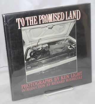 Cat.No: 40721 To the promised land. Ken Light, photographs, Richard Rodriguez, oral Mary...