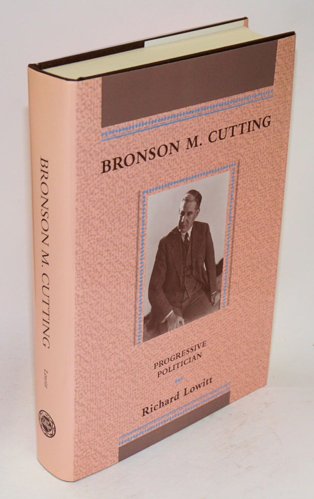 Cat.No: 40749 Bronson M. Cutting; progressive politician. Richard Lowitt.