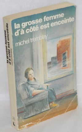 Cat.No: 40759 La grosse femme d'ó cìté est enceinte. Michel Tremblay