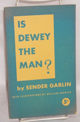Cat.No: 4080 Is Dewey the man? With illustrations by William Gropper. Sender Garlin