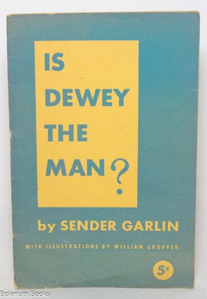 Cat.No: 4080 Is Dewey the man? With illustrations by William Gropper. Sender Garlin