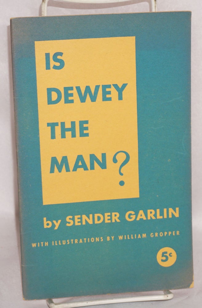 Cat.No: 4080 Is Dewey the man? With illustrations by William Gropper. Sender Garlin.