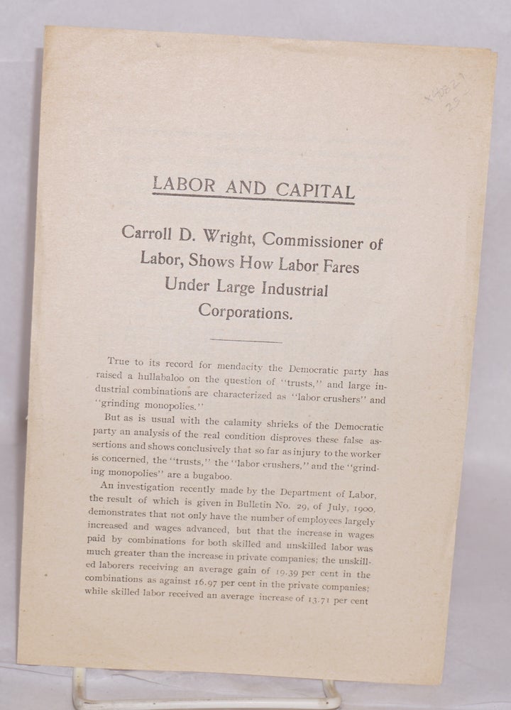 Cat.No: 40821 Labor and capital: Carroll D. Wright, Commissioner of Labor, shows how labor fares under large industrial corporations