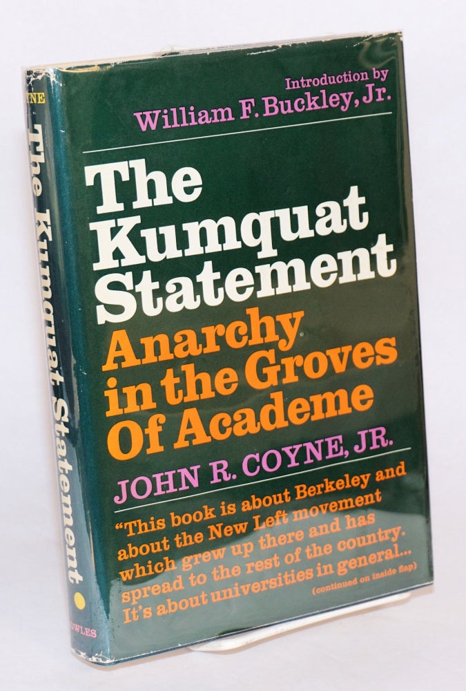 Cat.No: 40822 The Kumquat Statement; anarchy in the groves of academe. Introduction by William F. Buckley, Jr. [Sub-title from dj]. John R. Coyne, Jr.
