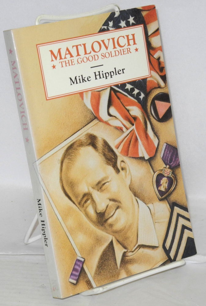 Cat.No: 40895 Matlovich: the good soldier. Mike Hippler.