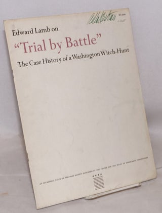 Cat.No: 40968 "Trial by battle." The case history of a Washington witch-hunt....