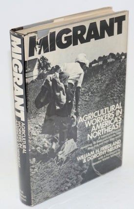 Cat.No: 40997 Migrant; agricultural workers in America's northeast. William H. Friedland,...
